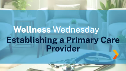 Wellness Wednesday: Establishing a Primary Care Provider