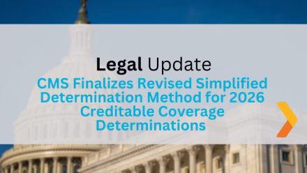 Legal Update: CMS Finalizes Revised Simplified Determination Method for 2026 Creditable Coverage Determinations